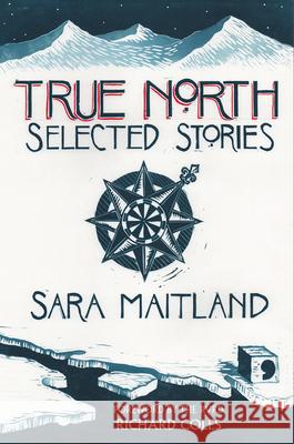 True North: Selected Stories Sara Maitland 9781912697779 Comma Press