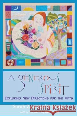 A Generous Spirit: Exploring New Directions for the Arts Sarah Zoutewelle-Morris Keri Smith 9781912698981 Kaminn Media Ltd