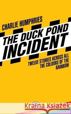 The Duck Pond Incident Charlie Humphries   9781912700943 Markosia Enterprises Ltd