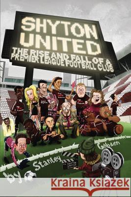Shyton United: The Rise and Fall of a Premier League Football Club Stanley Gobsen   9781912704323 Heads or Tales Press