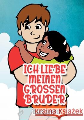 Ich Liebe Meinen Grossen Bruder Elias Zapple, Crisanto Etorma, Katja Richter 9781912704446 Heads or Tales Press