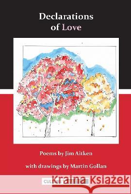 Declarations of Love: Poems by Jim Aitken with Drawings by Martin Gollan Jim Aitken 9781912710492 Culture Matters Co-operative Ltd