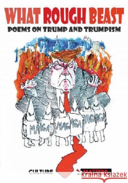 What Rough Beast: An anthology of anti-Trump poetry Culture Matters 9781912710751