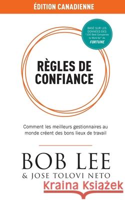Règles de Confiance: Comment les meilleurs gestionnaires au monde créent des bons lieux de travail Lee, Bob 9781912711123 Trust Lab Limited