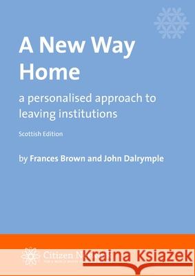 A New Way Home Frances Brown John Dalrymple 9781912712335 Centre for Welfare Reform