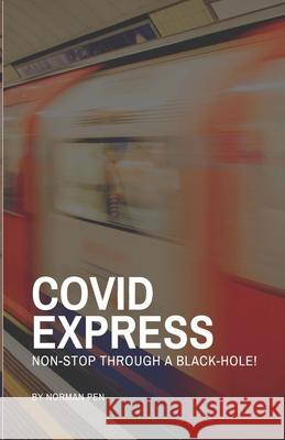 Covid Express: Non-Stop Through A Blackhole Norman Pen 9781912713400