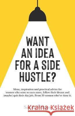 Want An Idea For A Side Hustle? Sarah Wilson   9781912713516 Money Mindset