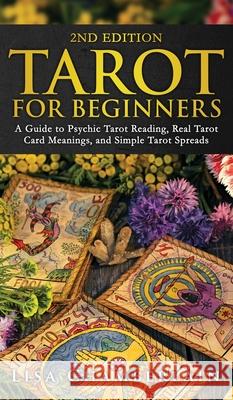 Tarot for Beginners: A Guide to Psychic Tarot Reading, Real Tarot Card Meanings, and Simple Tarot Spreads Lisa Chamberlain 9781912715534 Chamberlain Publications