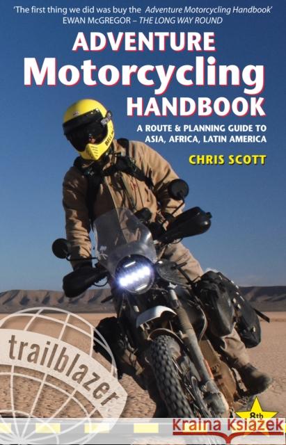 Adventure Motorcycling Handbook: A Route & Planning Guide - Asia, Africa & Latin America  9781912716180 Trailblazer Publications