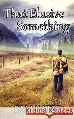 That Elusive Something Sam Kates   9781912718023 Sam Kates