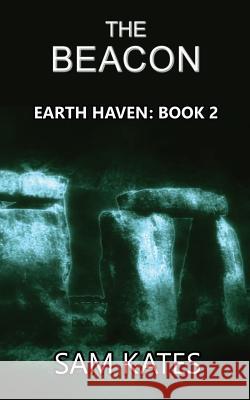 The Beacon: Earth Haven: Book 2 Kates, Sam 9781912718061 Sam Kates