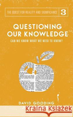 Questioning Our Knowledge: Can we Know What we Need to Know? Gooding, David W. 9781912721108 Myrtlefield House