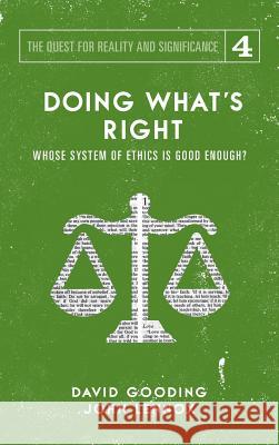 Doing What's Right: The Limits of our Worth, Power, Freedom and Destiny David W Gooding, John C Lennox 9781912721153
