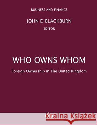 Who Owns Whom: Foreign Ownership in the United Kingdom John D Blackburn   9781912736041 Dellam Publishing Limited