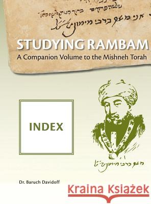 Studying Rambam. A Companion Volume to the Mishneh Torah: Index Baruch Davidoff 9781912744008 Rambam Press
