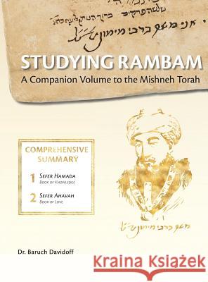 Studying Rambam. A Companion Volume to the Mishneh Torah.: Comprehensive Summary Volume 1. Baruch Bradley Davidoff, Shabsi Tayar 9781912744091