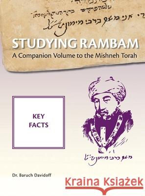 Studying Rambam. A Companion Volume to the Mishneh Torah.: Key Facts Baruch Bradley Davidoff 9781912744190 Rambam Press