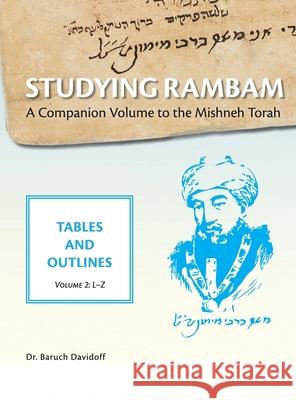 Studying Rambam. A Companion Volume to the Mishneh Torah.: Tables and Outlines. Volume 2. Baruch Bradley Davidoff, Shabsi Tayar 9781912744213 Rambam Press