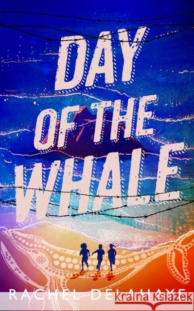 Day of the Whale Rachel Delahaye   9781912745197