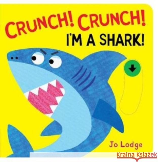 Crunch! Crunch! Shark! Jo Lodge 9781912757367 Boxer Books Limited