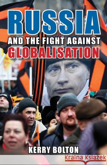 Russia and the Fight Against Globalisation Kerry Bolton 9781912759026 Black House Publishing