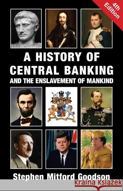 A History of Central Banking and the Enslavement of Mankind Stephen Mitford Goodson   9781912759200 Black House Publishing