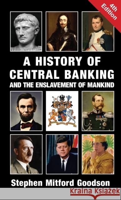 A History of Central Banking and the Enslavement of Mankind Stephen Mitford Goodson   9781912759217 Black House Publishing