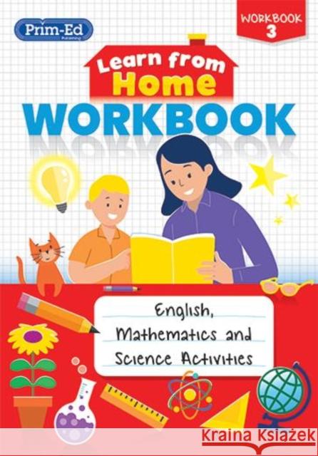 Learn from Home Workbook 3: English, Mathematics and Science Activities Prim-Ed Publishing, RIC Publications 9781912760633 Prim-Ed Publishing