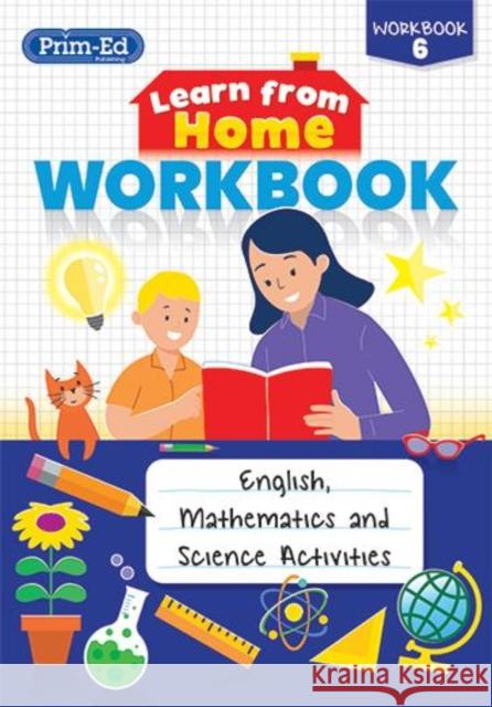 Learn from Home Workbook 6: English, Mathematics and Science Activities Prim-Ed Publishing, RIC Publications 9781912760664 Prim-Ed Publishing