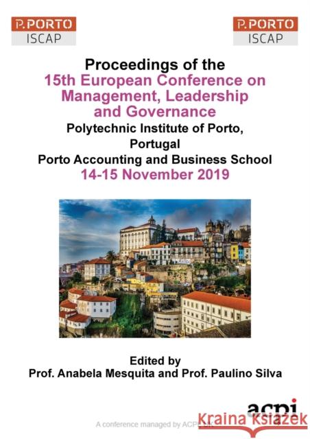 ECMLG19 - Proceedings of the 15th European Conference on Management, Leadership and Governance Anabela Mesquita, Paulino Silva 9781912764471 Acpil