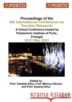 ICTR 2021-Proceedings of the 4th International Conference on Tourism Research C Silva M 9781912764938 Acpil