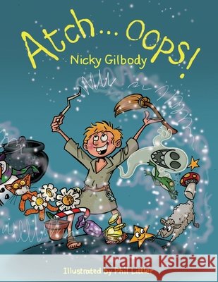 Atch...oops! Nicky Gilbody 9781912765201