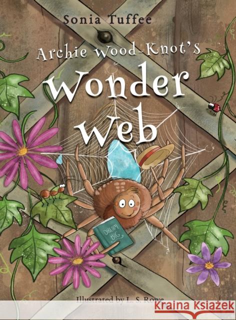 Archie Wood-Knot's Wonder Web Sonia Tuffee 9781912765232 Blue Falcon Publishing