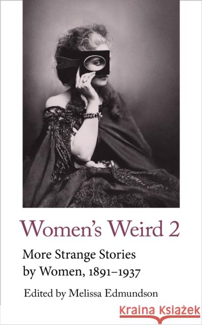 Women's Weird 2: More Strange Stories by Women, 1891-1937  9781912766444 Handheld Press