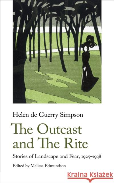 The Outcast and The Rite: Stories of Landscape and Fear, 1925-1938 Helen Simpson 9781912766604