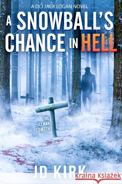 A Snowball's Chance in Hell J.D. Kirk 9781912767281 Zertex Media Ltd