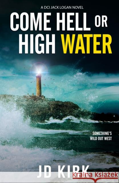 Come Hell or High Water J.D. Kirk 9781912767595 Zertex Media Ltd