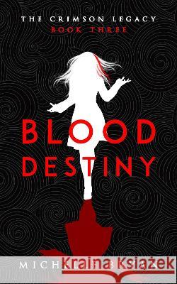 Blood Destiny (Crimson Legacy 3) Michelle Bryan 9781912775590 Aelurus Publishing