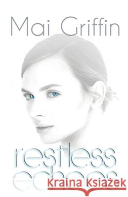 Restless Echoes Mai Griffin 9781912777006