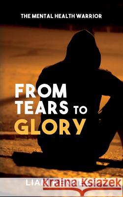 From Tears to Glory Kennedy Liam 9781912779321