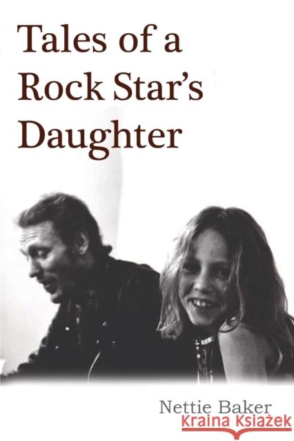 Tales Of A Rock Star's Daughter Nettie Baker 9781912782024 Wymer Publishing