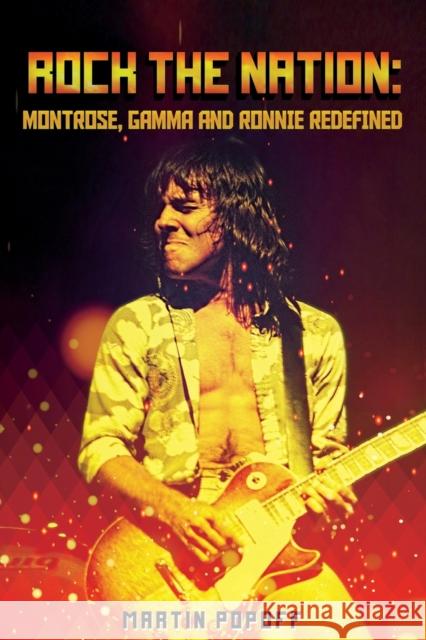 Rock The Nation: Montrose, Gamma and Ronnie Redefined Martin Popoff   9781912782093 Wymer Publishing