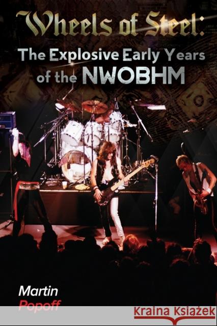 Wheels Of Steel: The Explosive Early Years of NWOBHM Martin Popoff   9781912782185 Wymer Publishing