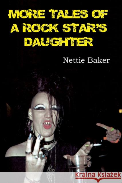 More Tales of a Rock Star's Daughter Nettie Baker 9781912782215 Wymer UK