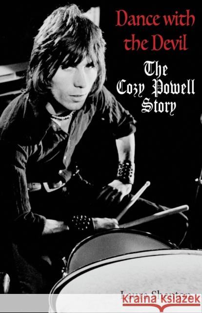 Dance With The Devil: The Cozy Powell Story Laura Shenton 9781912782338 Wymer Publishing