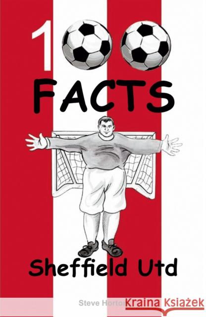 Sheffield United - 100 Facts Steve Horton 9781912782451 Wymer Publishing