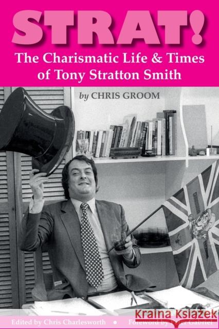 Strat!: The Charismatic Life & Times of Tony Stratton Smith Chris Groom, Peter Gabriel, Chris Charlesworth 9781912782611 Wymer Publishing