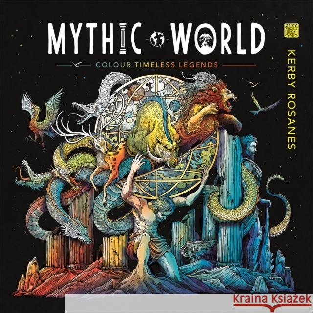 Mythic World: Colour Timeless Legends Kerby Rosanes 9781912785599 Michael O'Mara Books Ltd