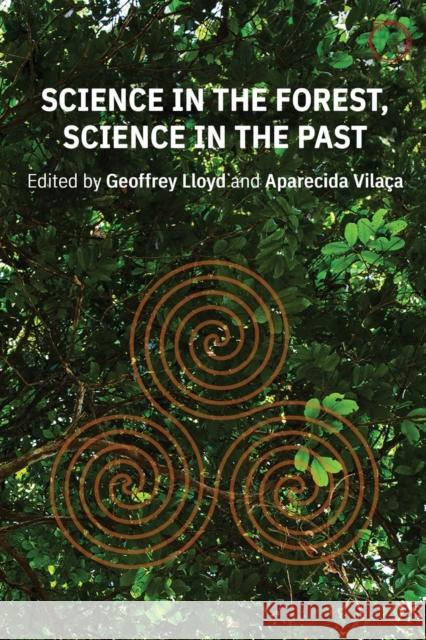 Science in the Forest, Science in the Past Geoffrey E. R. Lloyd Aparecida Vila 9781912808410 Hau