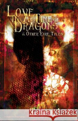Love in a Time of Dragons: and Other Rare Tales Lee, Tanith 9781912815029
